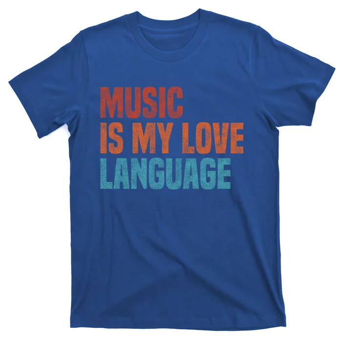 Music Is My Love Language Music Lover Vintage Gift T-Shirt