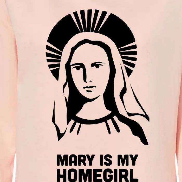 Mary Is My Homegirl Womens California Wash Sweatshirt