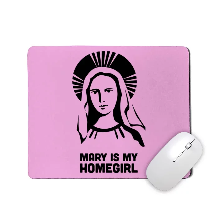 Mary Is My Homegirl Mousepad