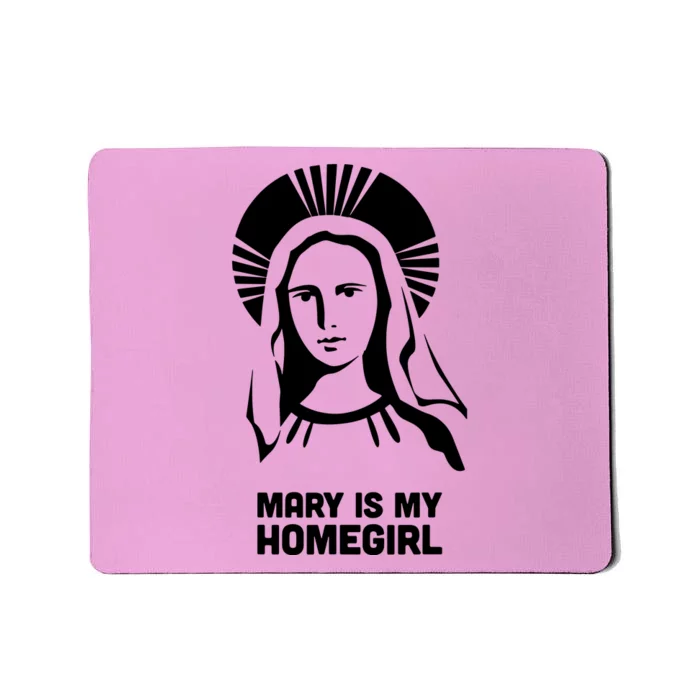 Mary Is My Homegirl Mousepad