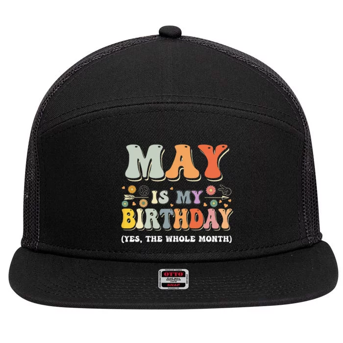 May Is My Birthday Yes The Whole Month Birthday Groovy 7 Panel Mesh Trucker Snapback Hat