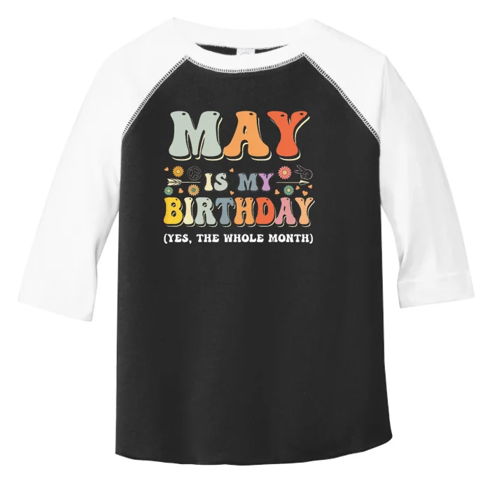 May Is My Birthday Yes The Whole Month Birthday Groovy Toddler Fine Jersey T-Shirt