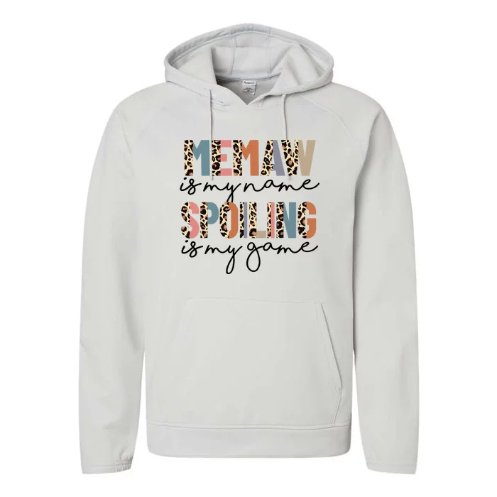 Memaw Is My Name Spoiling Is My Game Grandma Leopard Performance Fleece Hoodie