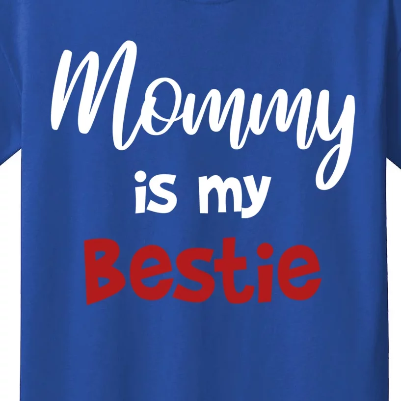 Mommy Is My Bestie Cool Gift Cute Outfit Gift Kids T-Shirt