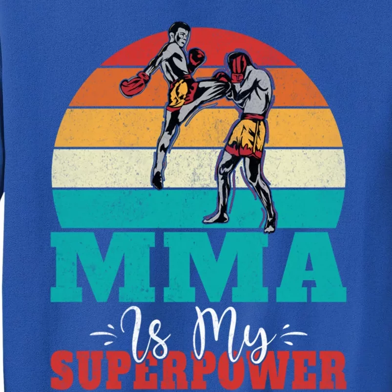 Mma Is My Superpower Mixed Martial Arts Gift Tall Sweatshirt