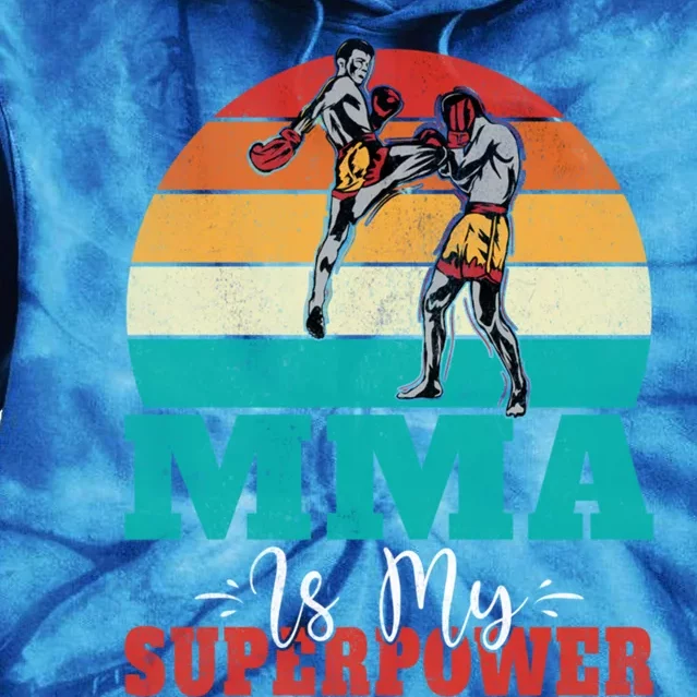 Mma Is My Superpower Mixed Martial Arts Gift Tie Dye Hoodie