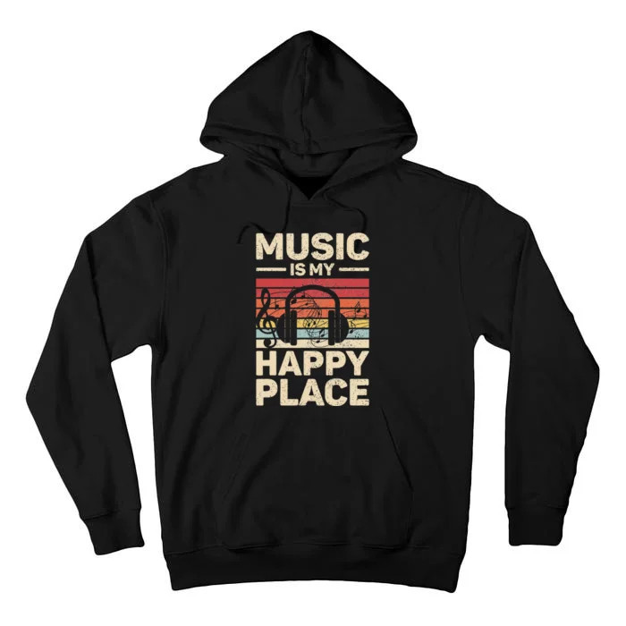 Music Is My Happy Place Musician Outfit EDM Music Lovers DJ Tall Hoodie