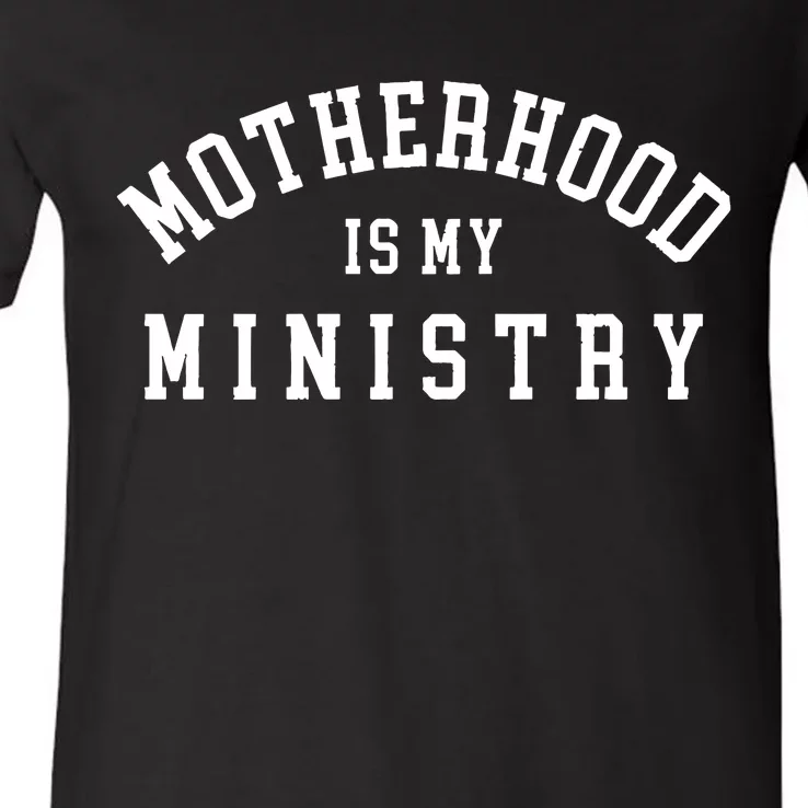 Motherhood Is My Ministry Christian V-Neck T-Shirt