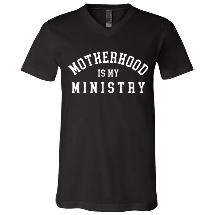 Motherhood Is My Ministry Christian V-Neck T-Shirt