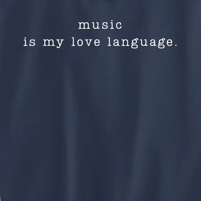 Music Is My Love Language Kids Sweatshirt