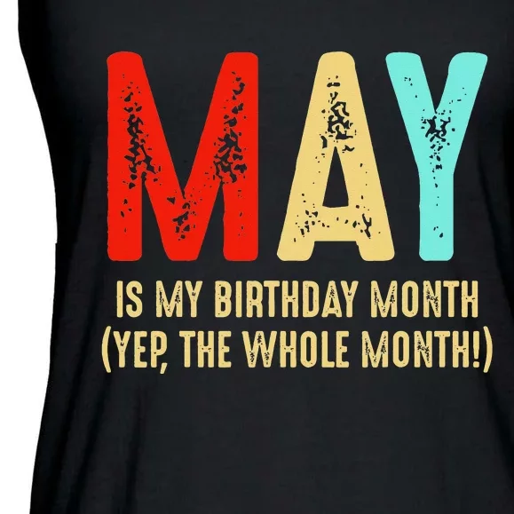 May Is My Birthday Month The Whole Month Birthday May Ladies Essential Flowy Tank