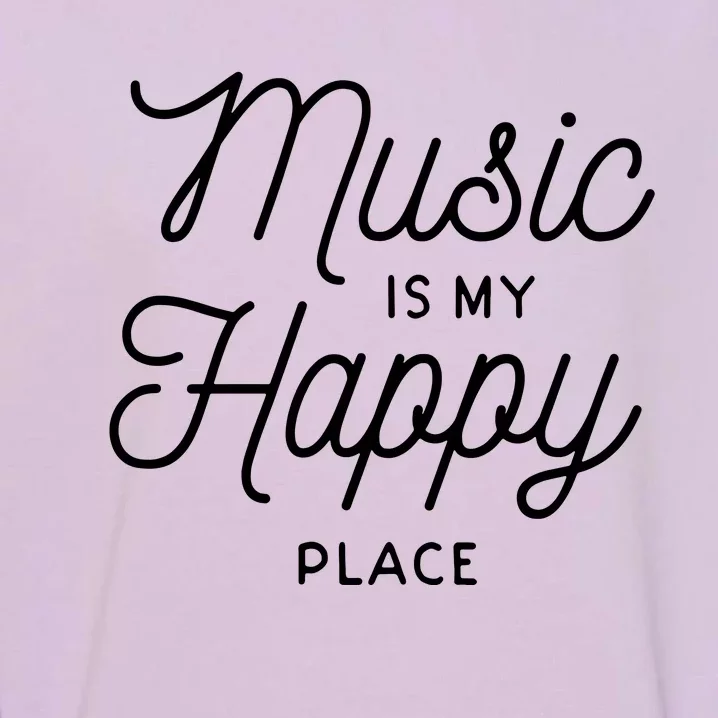 Music Is My Happy Place Garment-Dyed Sweatshirt