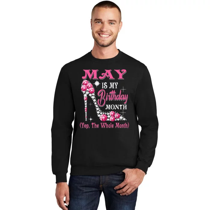 May Is My Birthday Month Shoes Queen Gifts Happy Birthday Tall Sweatshirt