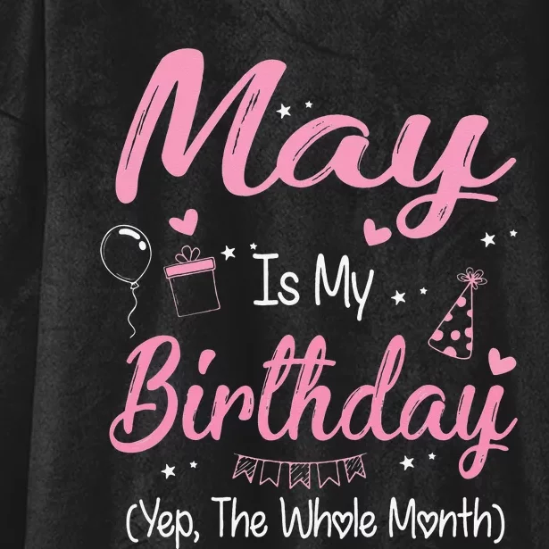 May Is My Birthday Month Yep The Whole Month Gifts Hooded Wearable Blanket