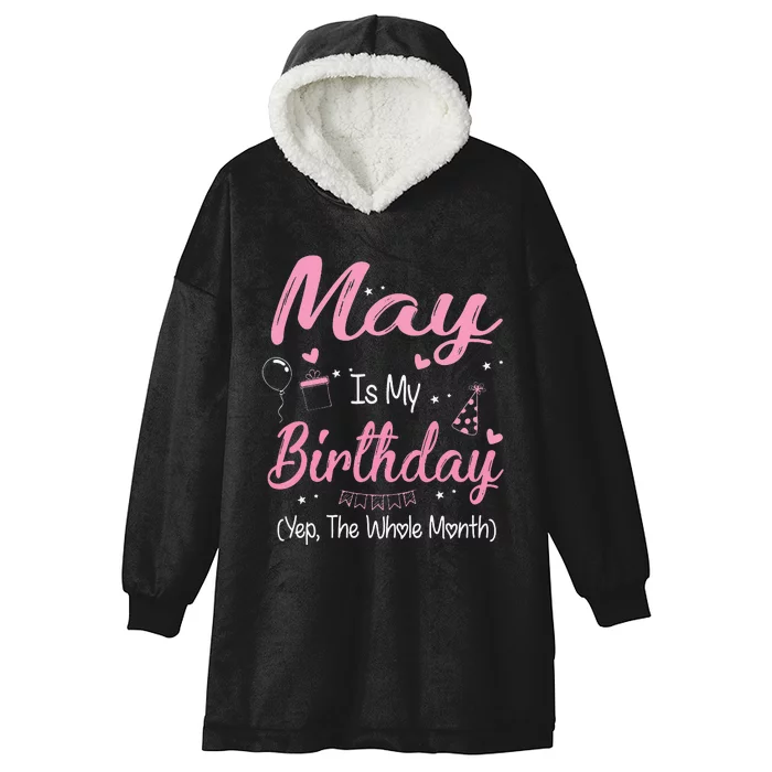 May Is My Birthday Month Yep The Whole Month Gifts Hooded Wearable Blanket