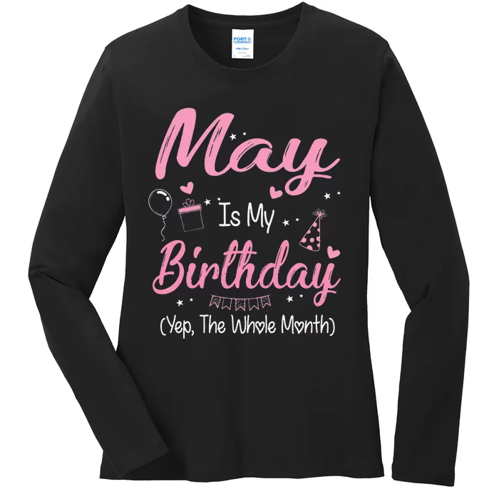 May Is My Birthday Month Yep The Whole Month Gifts Ladies Long Sleeve Shirt