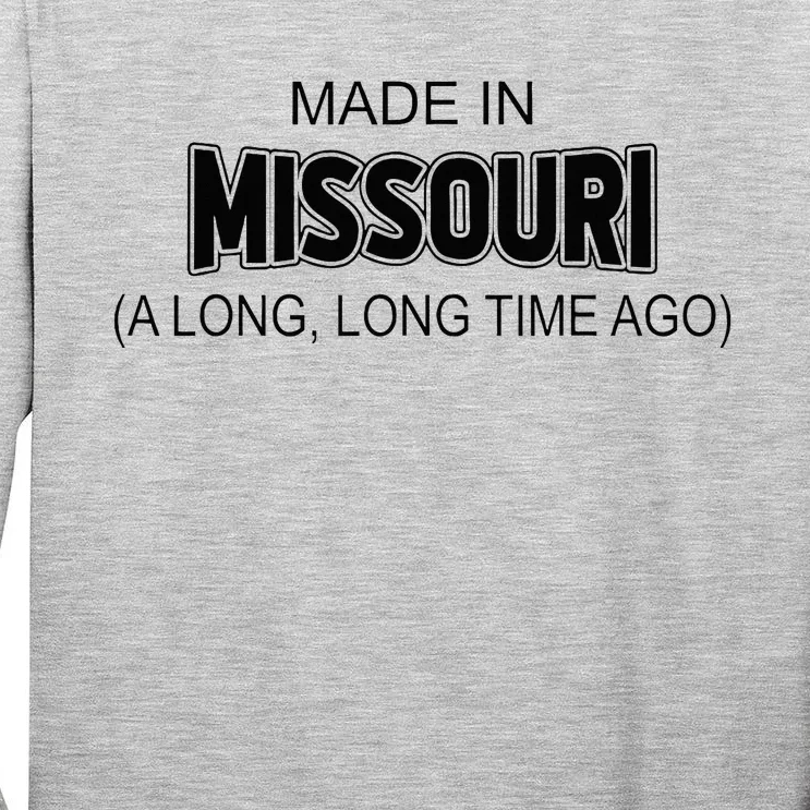 Made In Missouri A Long Long Time Ago Tall Long Sleeve T-Shirt