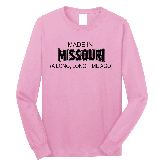 Made In Missouri A Long Long Time Ago Long Sleeve Shirt