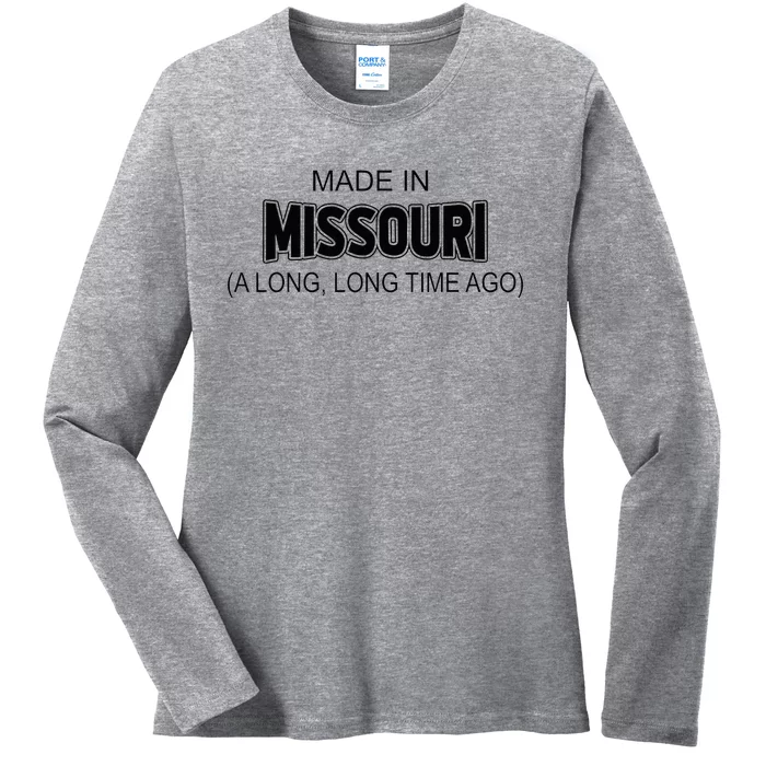 Made In Missouri A Long Long Time Ago Ladies Long Sleeve Shirt