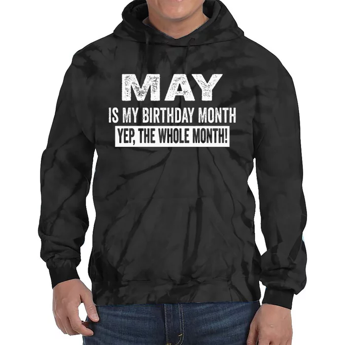 May Is My Birthday Month Yep The Whole Month Tie Dye Hoodie