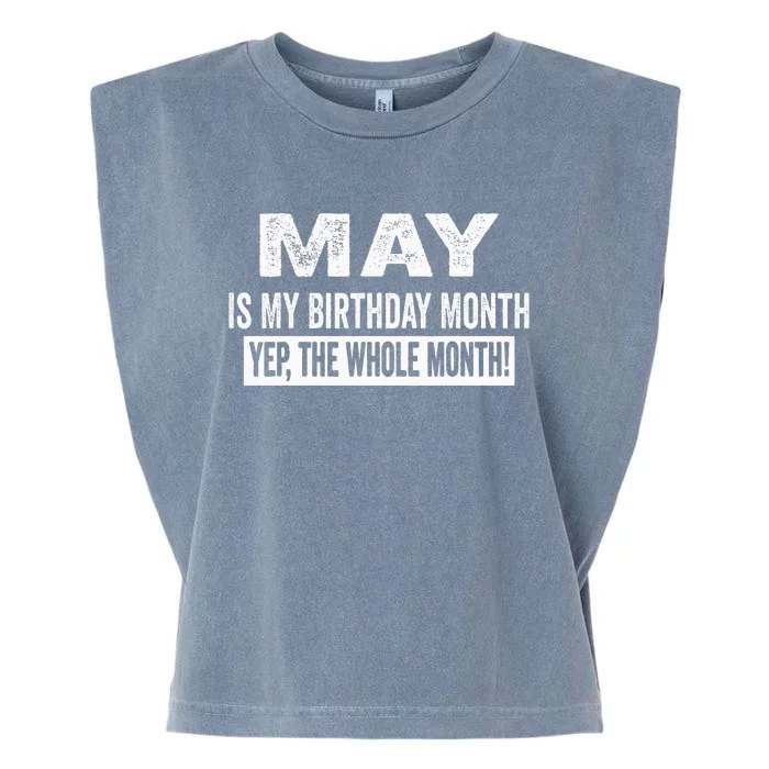 May Is My Birthday Month Yep The Whole Month Garment-Dyed Women's Muscle Tee