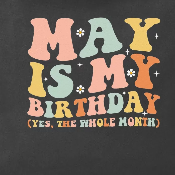 May Is My Birthday Month Yes The Whole Month Zip Tote Bag