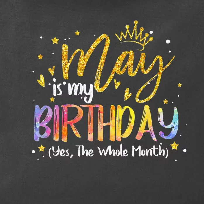 May Is My Birthday The Whole Month May Birthday Zip Tote Bag