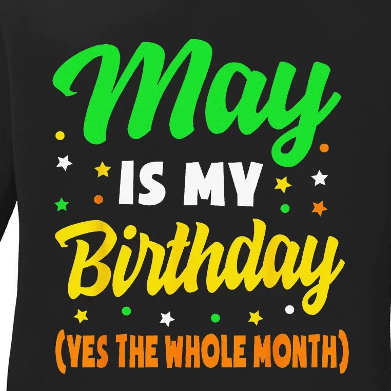 May Is My Birthday The Whole Month May Birthday Ladies Long Sleeve Shirt