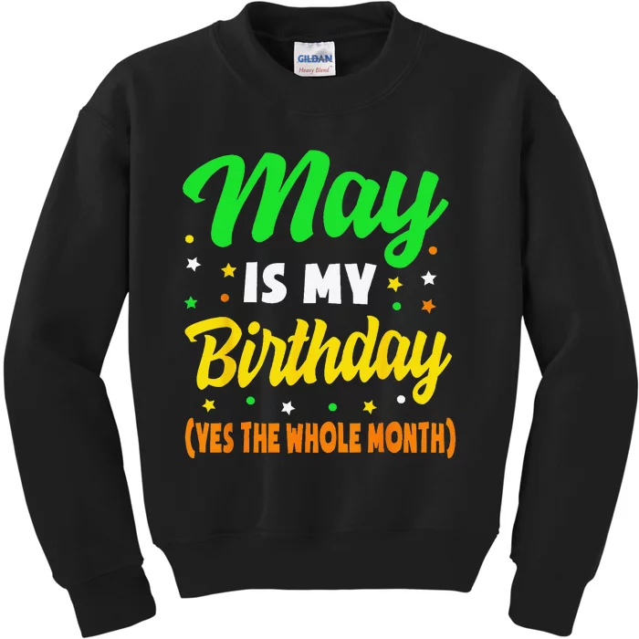 May Is My Birthday The Whole Month May Birthday Kids Sweatshirt