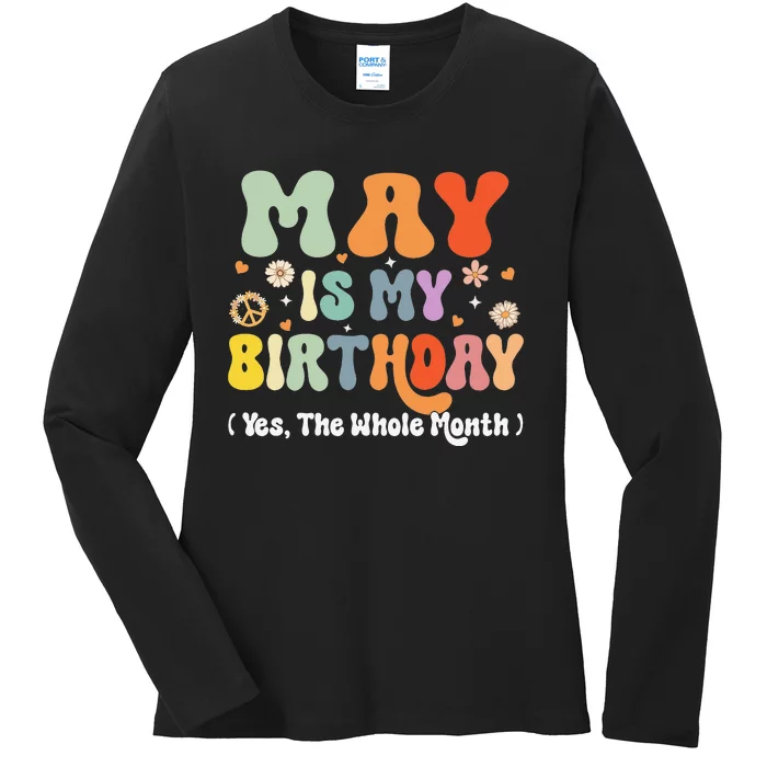 May Is My Birthday Yes The Whole Month Birthday Groovy Ladies Long Sleeve Shirt