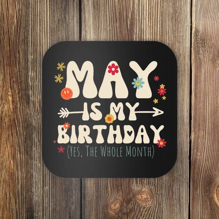 May Is My Birthday Yes The Whole Month Birthday Groovy Coaster