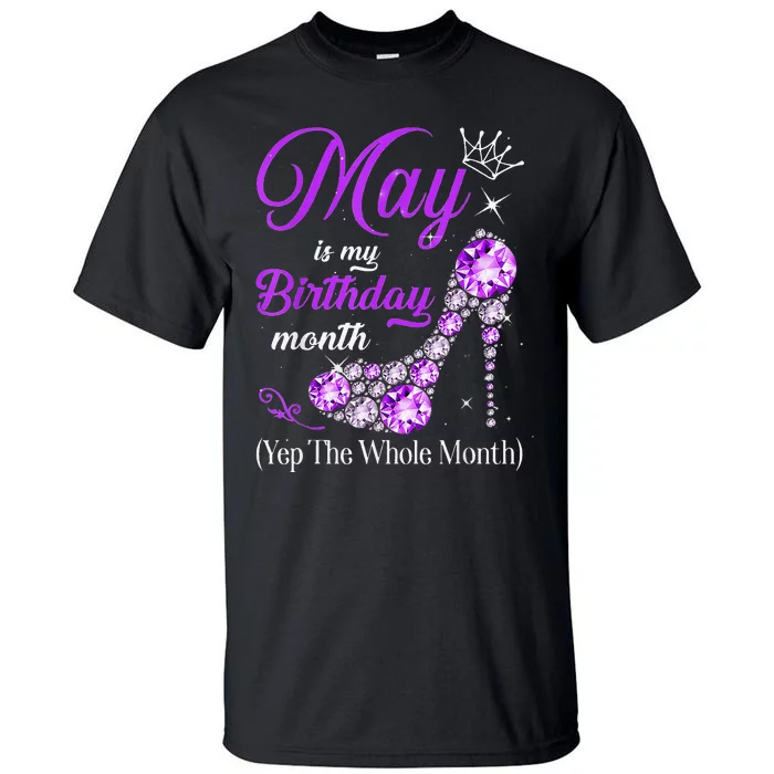 May Is My Birthday Yes The Whole Month Birthday High Heel Tall T-Shirt