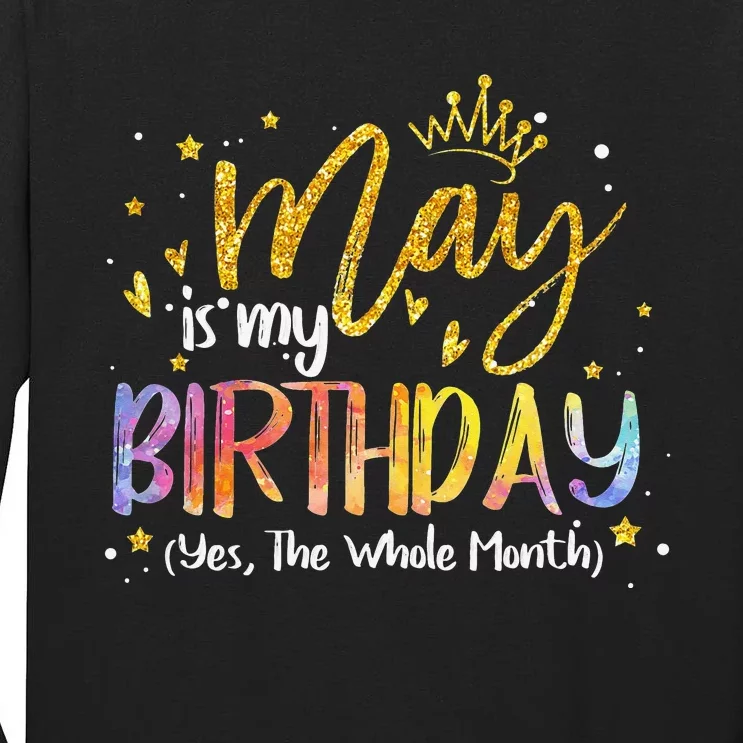 May Is My Birthday Yes The Whole Month Birthday Tie Dye Tall Long Sleeve T-Shirt