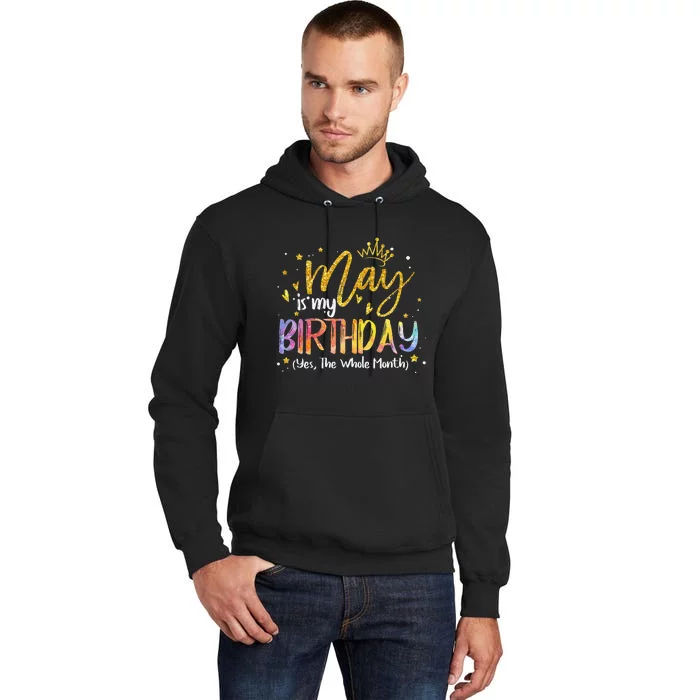 May Is My Birthday Yes The Whole Month Birthday Tie Dye Tall Hoodie