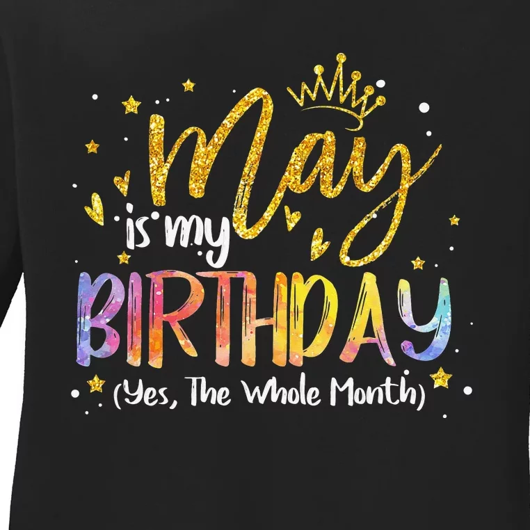 May Is My Birthday Yes The Whole Month Birthday Tie Dye Ladies Long Sleeve Shirt