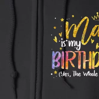 May Is My Birthday Yes The Whole Month Birthday Tie Dye Full Zip Hoodie