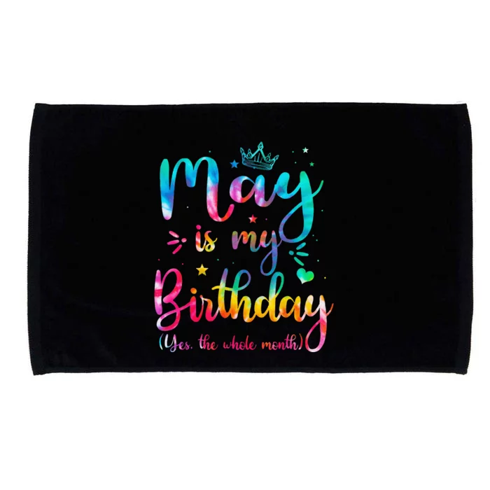 May Is My Birthday Yes The Whole Month Cute May Bday Tie Dye Microfiber Hand Towel