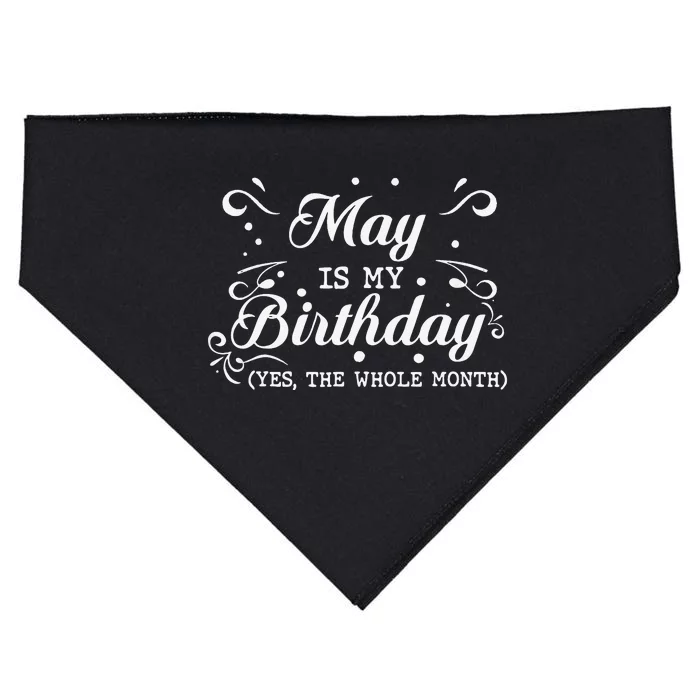 May Is My Birthday Yes The Whole Month Funny May Bday USA-Made Doggie Bandana