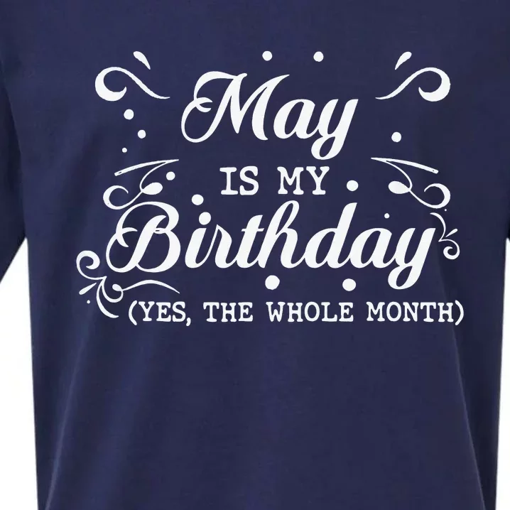 May Is My Birthday Yes The Whole Month Funny May Bday Sueded Cloud Jersey T-Shirt