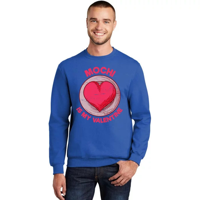 Mochi Is My Valentine Japanese Rice Cake Funny Dessert Humor Funny Gift Tall Sweatshirt