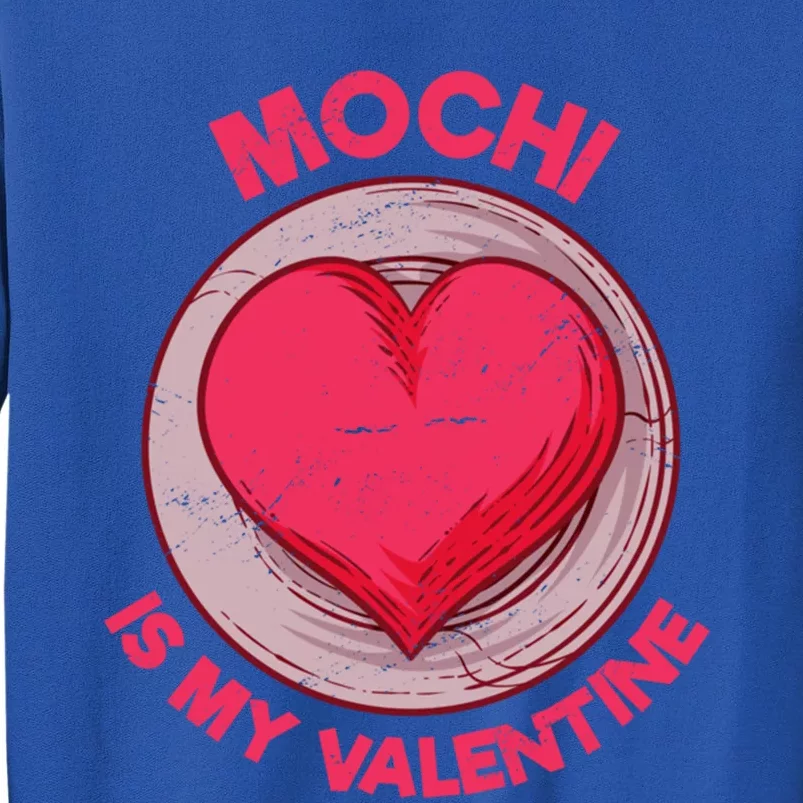 Mochi Is My Valentine Japanese Rice Cake Funny Dessert Humor Funny Gift Tall Sweatshirt