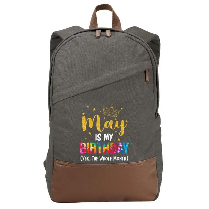 May Is My Birthday Yes The Whole Month Funny May Birthday Cotton Canvas Backpack