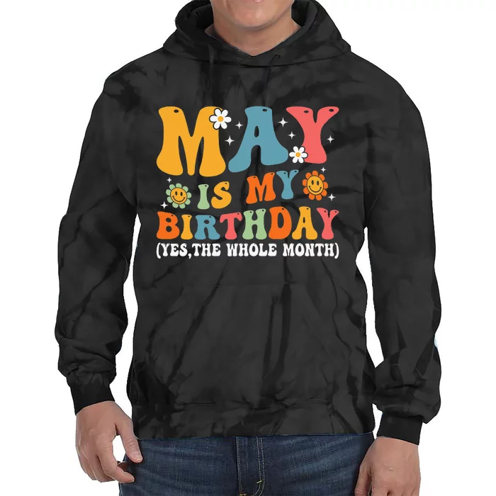 May Is My Birthday Yes The Whole Month May Birthday Groovy Tie Dye Hoodie