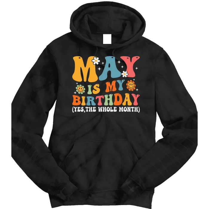 May Is My Birthday Yes The Whole Month May Birthday Groovy Tie Dye Hoodie