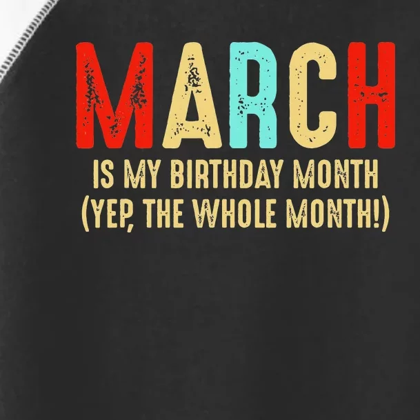 March Is My Birthday Month The Whole Month Birthday Toddler Fine Jersey T-Shirt