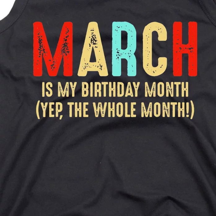 March Is My Birthday Month The Whole Month Birthday Tank Top