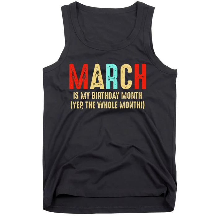 March Is My Birthday Month The Whole Month Birthday Tank Top