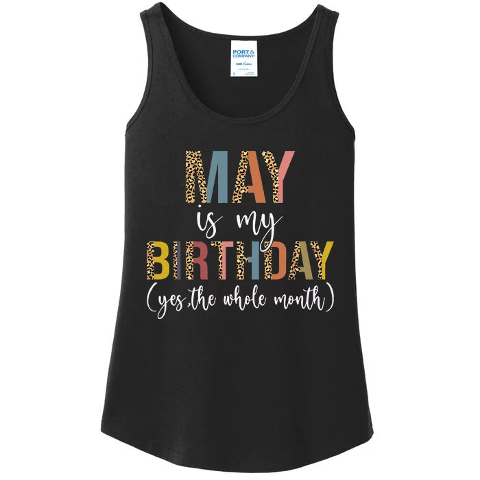 May Is My Birthday Yes The Whole Month May Birthday Leopard Ladies Essential Tank