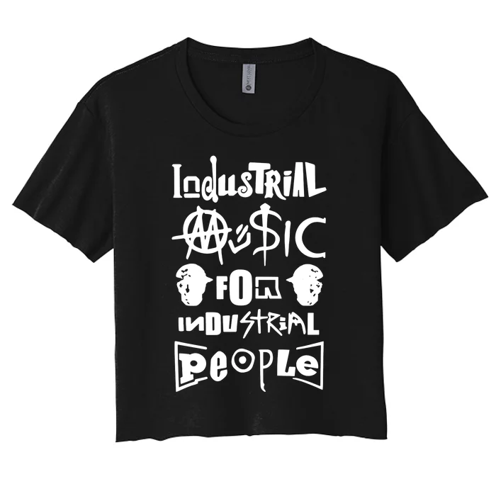 Museum Industrial Music For Industrial People Women's Crop Top Tee