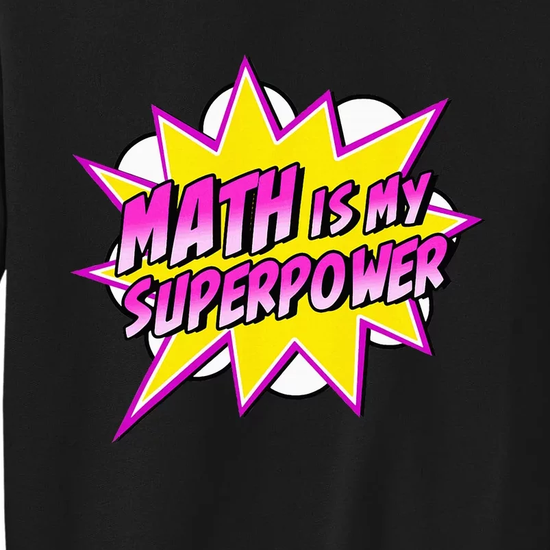 Math Is My Superpower Superhero Comic Algebra Lover Tall Sweatshirt